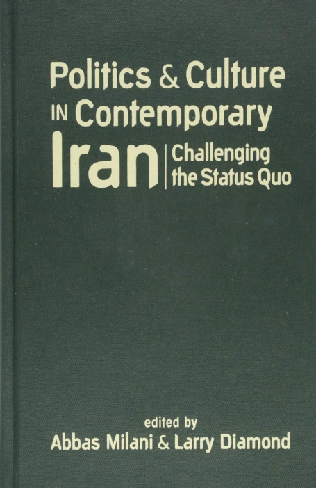 Politics and Culture in Contemporary Iran_ Challenging the Status Quo (2015)