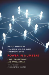 Power in Numbers_ UNITAID, Innovative Financing, and the Quest for Massive Good (2010)