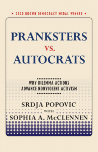 Pranksters Vs. Autocrats_ Why Dilemma Actions Advance Nonviolent Activism Srđa Pop