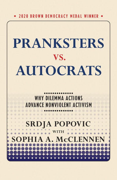 Pranksters Vs. Autocrats_ Why Dilemma Actions Advance Nonviolent Activism Srđa Pop