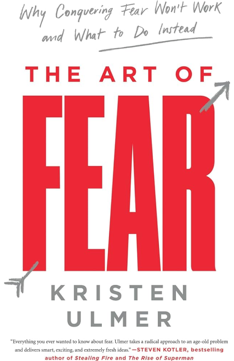 The Art of Fear - Why Conquering Fear Won't Work and What to Do Instead (2017)