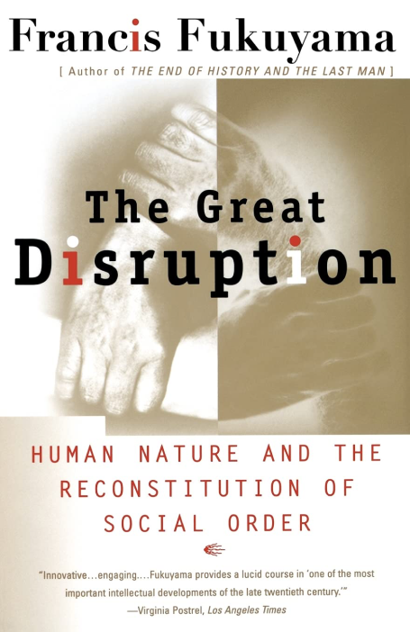 The Great Disruption - Human Nature and the Reconstitution of Social Order (1999)