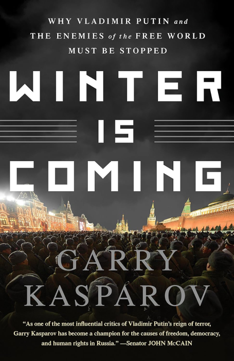 Winter is Coming - Why Vladimir Putin and the Enemies of the Free World Must Be Stopped