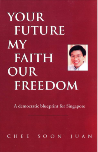 Your future, my faith, our freedom - A democratic blueprint for Singapore