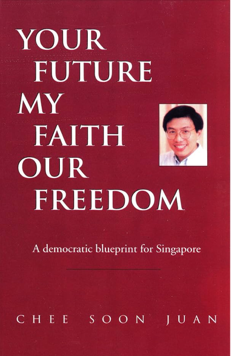 Your future, my faith, our freedom - A democratic blueprint for Singapore