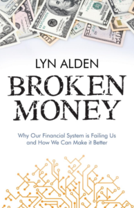 Broken Money - Why Our Financial System is Failing Us and How We Can Make it Better