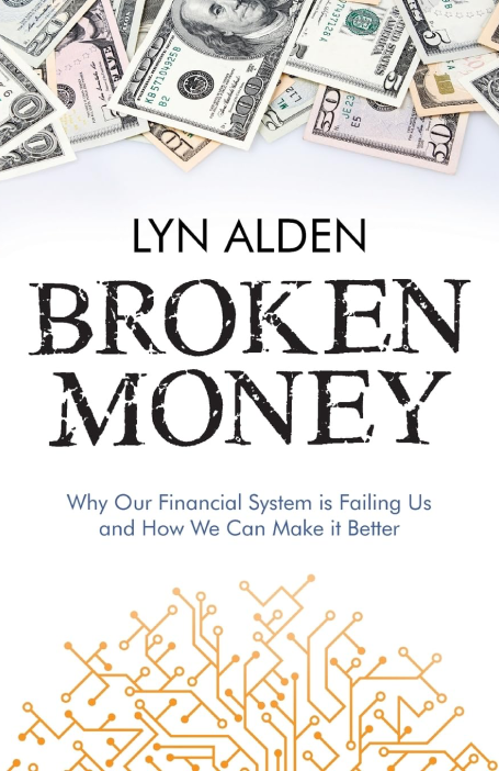 Broken Money - Why Our Financial System is Failing Us and How We Can Make it Better
