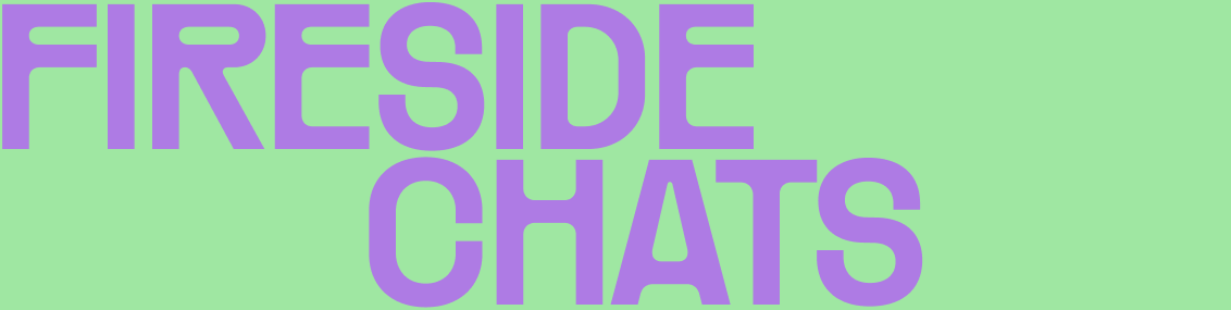 Interactive programming - Fireside Chats
